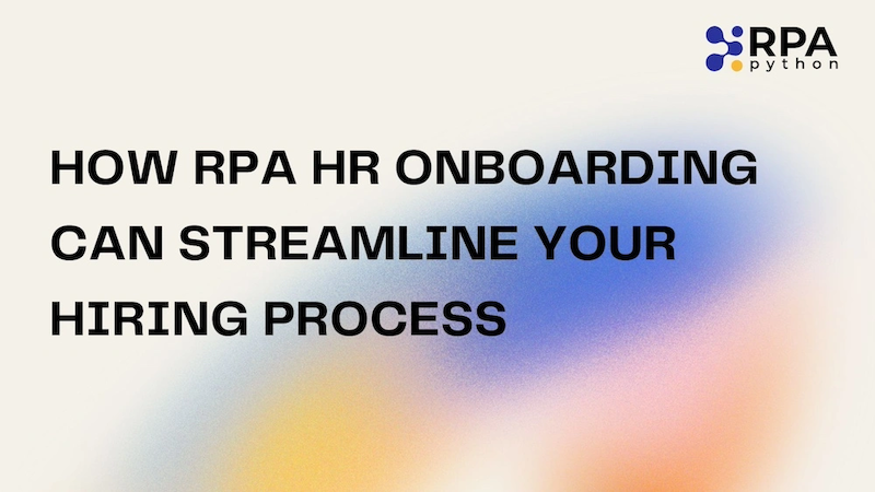 RPA HR Onboarding to Streamline Hiring