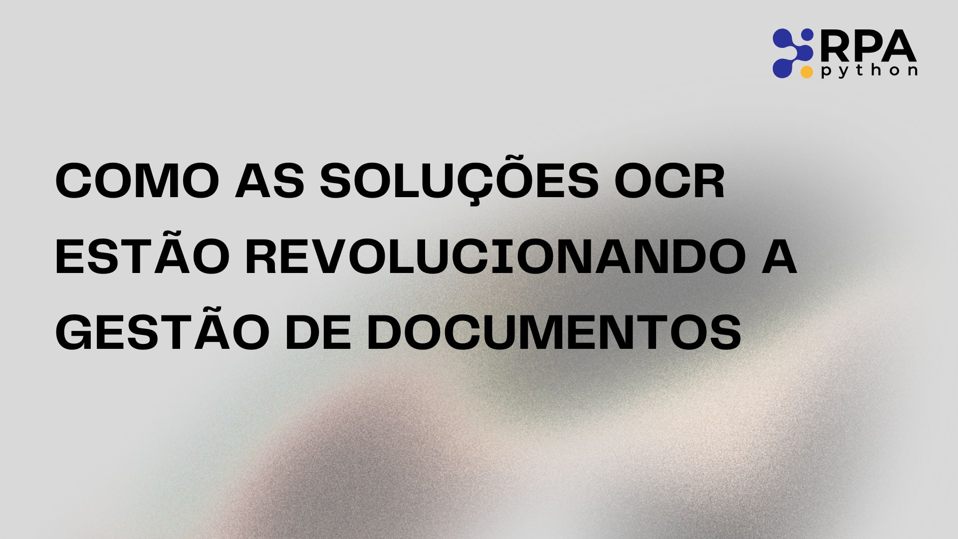 Como as Soluções OCR Estão Revolucionando a Gestão de Documentos