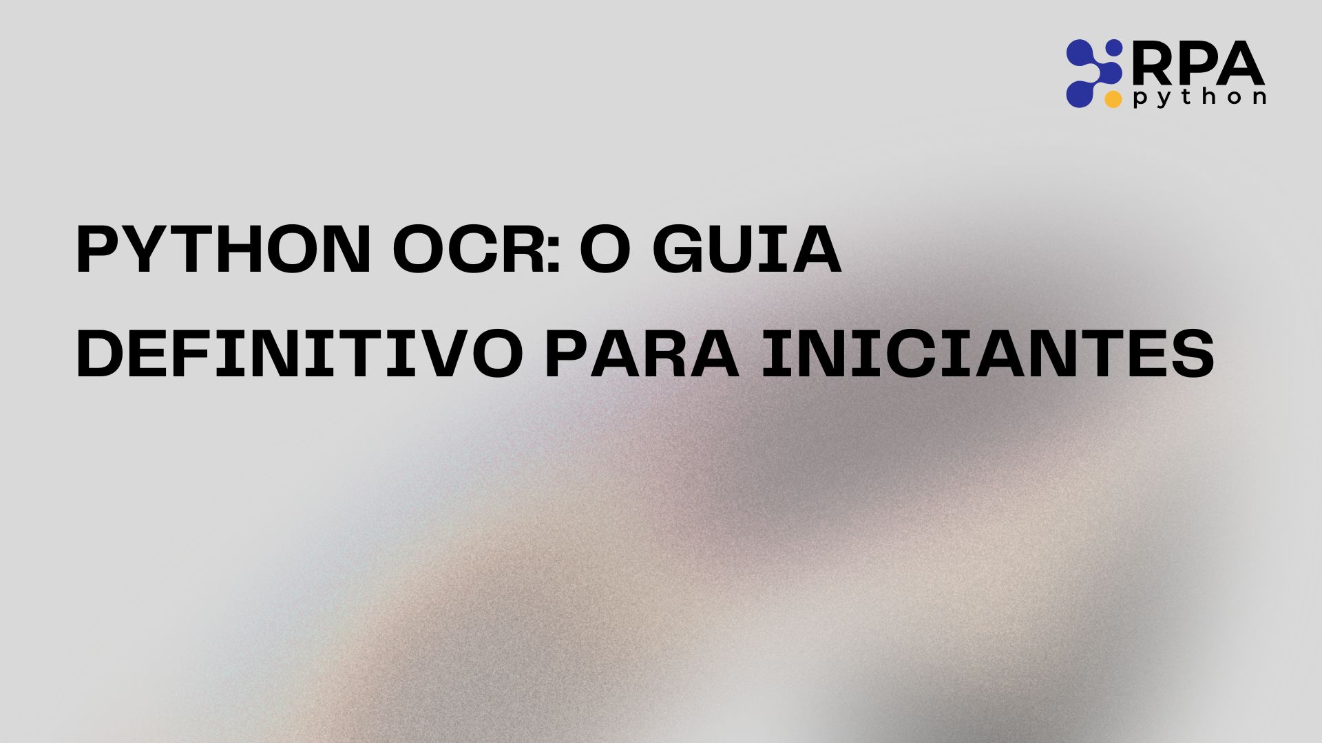 Python OCR: O Guia Definitivo para Iniciantes