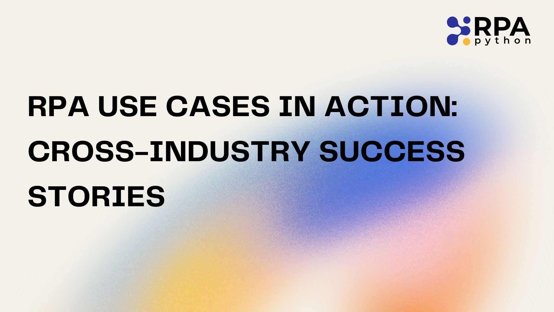 RPA Use Cases in Action: Cross-Industry Success Stories