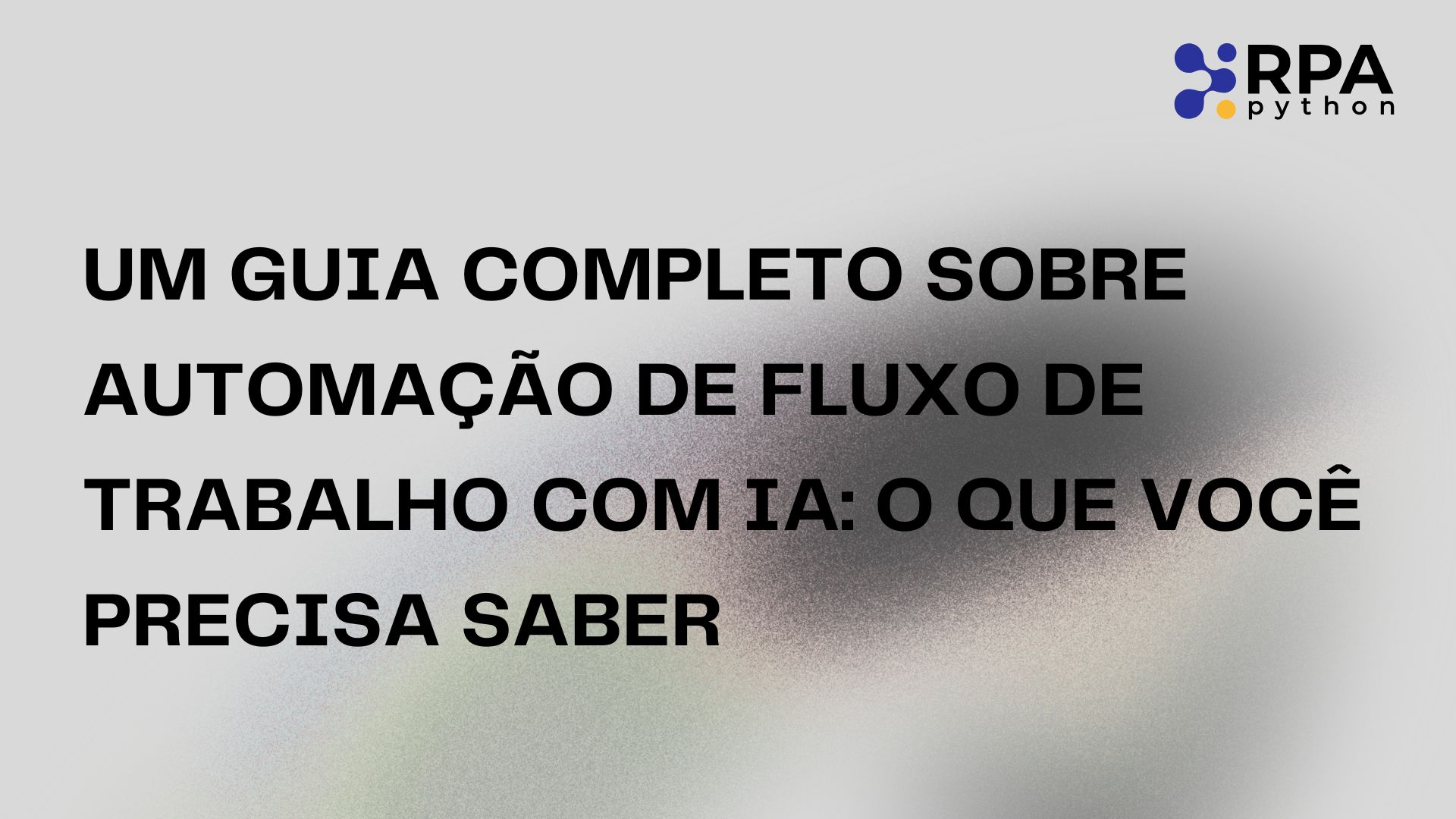 Um Guia Completo sobre Automação de Fluxo de Trabalho com IA O Que Você Precisa Saber