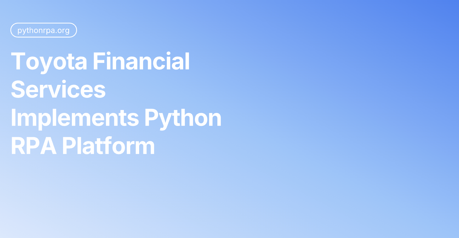 Toyota Financial Services Implements Python RPA Platform