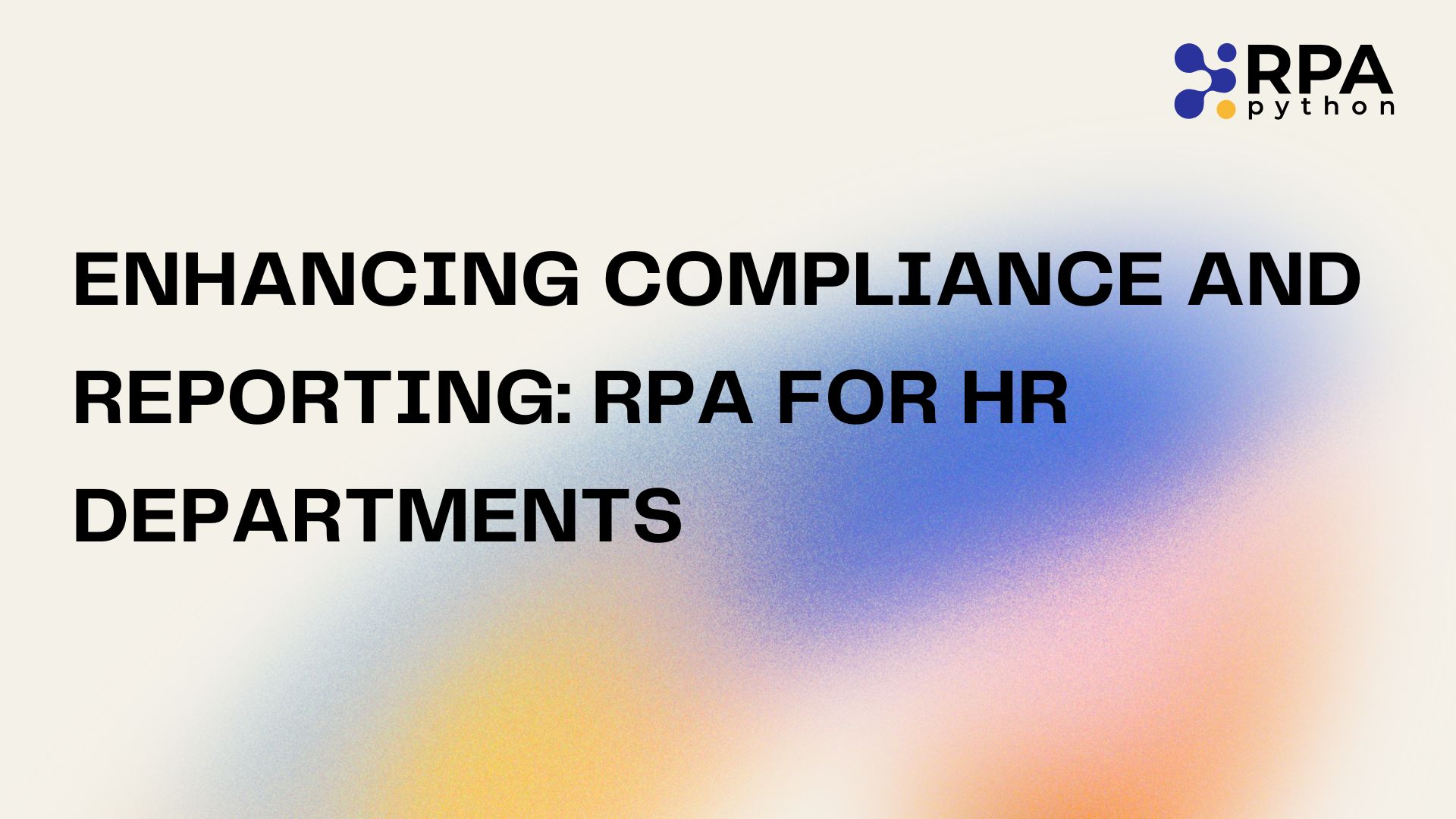 Enhancing Compliance and Reporting: RPA for HR Departments
