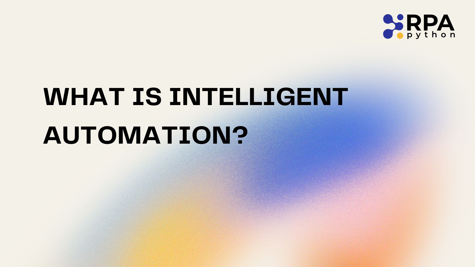 What is Intelligent Automation?